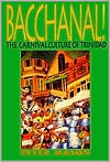 Book cover image of Bacchanal!: The Carnival Culture of Trinidad by Peter Mason