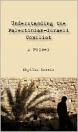 Book cover image of Understanding the Palestinian-Israeli Conflict: A Primer by Phyllis Bennis