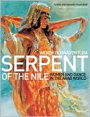 Wendy Buonaventura: Serpent of the Nile: Women and Dance in the Arab World