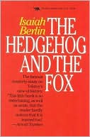Isaiah Berlin: Hedgehog and the Fox: An Essay on Tolstoy's View of History