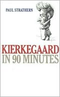 Book cover image of Kierkegaard in 90 Minutes by Paul Strathern