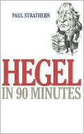 Book cover image of Hegel in 90 Minutes by Paul Strathern