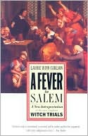 Laurie Winn Carlson: A Fever in Salem: A New Interpretation of the New England Witch Trials