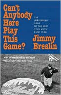 Book cover image of Can't Anybody Here Play This Game?: The Improbable Saga of the New York Mets' First Year by Jimmy Breslin