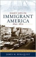 James M. Bergquist: Daily Life in Immigrant America, 1820-1870