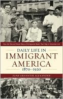June Granatir Alexander: Daily Life in Immigrant America, 1870-1920