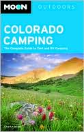Sarah Ryan: Moon Outdoors Colorado Camping: The Complete Guide to Tent and RV Camping