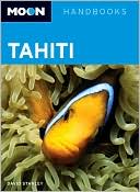 David Stanley: Moon Tahiti (Moon Handbooks Series)