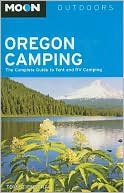 Tom Stienstra: Moon Oregon Camping: The Complete Guide to Tent and RV Camping