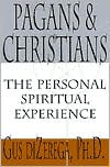 Gus diZerega: Pagans & Christians: The Personal Spiritual Experience