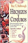 Book cover image of Hechizos y conjuros: Recetas para el amor, la prosperidad y la proteccion by Ray T. Malbrough