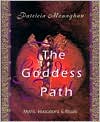 Patricia Monaghan: The Goddess Path: Myths, Invocations, and Rituals
