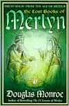 Douglas Monroe: The Lost Books of Merlyn: Druid Magic from the Age of Arthur