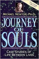 Michael Newton: Journey of Souls: Case Studies of Life Between Lives