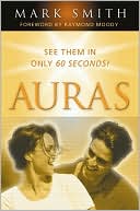 Book cover image of Auras: See Them in Only 60 seconds by Mark Smith