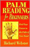 Richard Webster: Palm Reading for Beginners: Find Your Future in the Palm of Your Hand