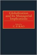 Book cover image of Globalization and Its Managerial Implications by C. P. Rao