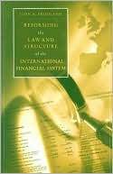 John H. Friedland: Reforming the Law and Structure of the International Financial System