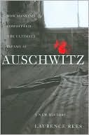 Laurence Rees: Auschwitz: A New History
