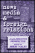 Book cover image of News Media And Foreign Relations by Abbas Malek