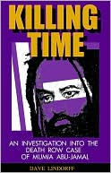 Dave Lindorff: Killing Time: An Investigation into the Death Row Case of Mumia Abu-Jamal