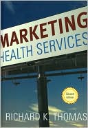 Book cover image of Marketing Health Services by Richard K. Thomas