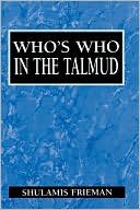 Shulamis Frieman: Who's Who In The Talmud