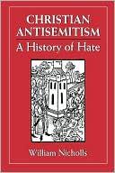 Book cover image of Christian Antisemitism by William Nicholls