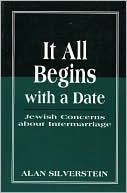 Book cover image of It All Begins with a Date: Jewish Concerns about Intermarriage by Alan Silverstein