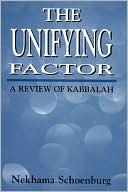 Book cover image of The Unifying Factor: A Review of Kabbalah by Nekhama Schoenburg
