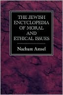 Book cover image of Jewish Encyclopedia of Moral and Ethical Issues by Nachum Amsel