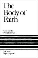 Michael Wyschogrod: Body Of Faith