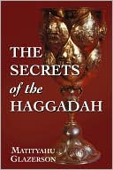 Book cover image of Secrets Of The Haggadah by Matityahu Glazerson
