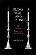 Book cover image of Friday Night and Beyond: The Shabbat Experience - Step-by-Step by Lori Palatnik