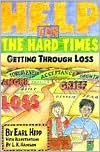Earl Hipp: Help for the Hard Times: Getting Through Loss