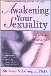 Book cover image of Awakening Your Sexuality: A Guide for Recovering Women by Stephanie S. Covington Ph. D.