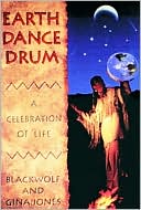 Blackwolf Jones: Earth Dance Drum: A Celebration of Life