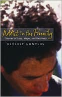 Book cover image of Addict in the Family: Stories of Loss, Hope, and Recovery by Beverly Conyers
