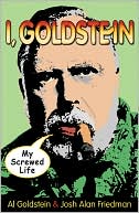 Book cover image of I, Goldstein: My Screwed Life by Al Goldstein