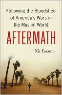 Nir Rosen: Aftermath: Following the Bloodshed of America's Wars in the Muslim World