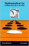 Book cover image of Mathematical Go: Chilling Gets the Last Point by Elwyn R. Berlekamp