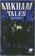 Book cover image of Arkham Tales: Legends of the Haunted City by William Jones