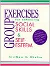 Book cover image of Group Exercises for Enhancing Social Skills and Self-Esteem by Sirinam S. Khalsa