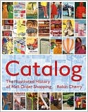 Book cover image of Catalog: An Illustrated History of Mail-Order Shopping by Robin Cherry