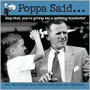 Ronnie Sellers Productions: Poppa Said: You Kids Are Giving Me a Headache; and Other Things You Might Have Learned about Life, Had You Been Listening