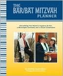 Gabrielle Kaplan-Mayer: The Bar/Bat Mitzvah Planner: Everything You Need to Organize and Plan a Meaningful Ceremony and a Joyous Celebration