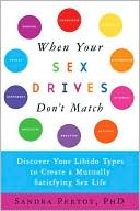 Sandra Pertot: When Your Sex Drives Don't Match: Discover Your Libido Types to Create a Mutually Satisfying Sex Life