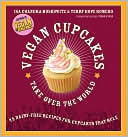 Book cover image of Vegan Cupcakes Take Over the World: 75 Dairy-Free Recipes for Cupcakes that Rule by Isa Chandra Moskowitz