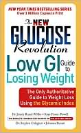 Book cover image of The New Glucose Revolution Low GI Guide to Losing Weight: The Only Authoritative Guide to Weight Loss Using the Glycemic Index by Dr. Jennie Brand-Miller M.D.