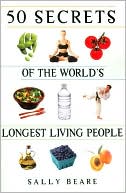 Book cover image of 50 Secrets of the World's Longest Living People by Sally Beare